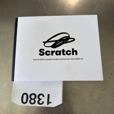Scratch : How to Build a Potent Modern Brand from the Inside Out Paperback