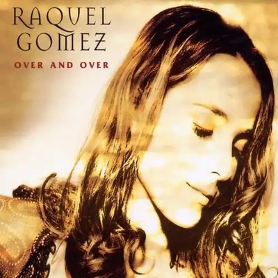 Raquel Gomez - Over and Over