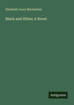 Elizabeth Avery Meriwether | Black and White; A Novel | Taschenbuch | Englisch