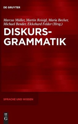 Diskursgrammatik: Grundlagentheoretische Untersuchungen by Marcus M?ller (German