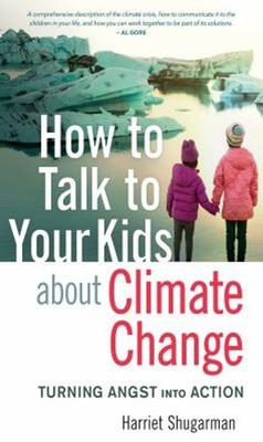 How to Talk to Your Kids about Climate Change : Turning Angst int