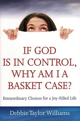 If God Is in Control, Why Am I a Ba..., Williams, Debbi