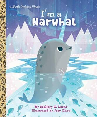 I'm a Narwhal (Little Golden Book) - Hardcover By Loehr, Mallory - VERY GOOD