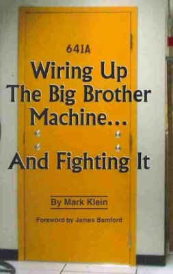 Wiring Up the Big Brother Machine...and Fighting It, Paperback by Klein, Mark...