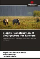Biogas. Construction Of Biodigesters For Farmers Angel Amado Recio Recio (U. A.)
