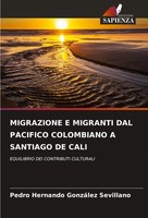 Migrazione E Migranti DAL Pacifico Colombiano A Santiago DE Cali Sevillano Buch