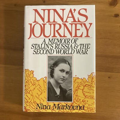 NINA'S JOURNEY: A MEMOIR OF STALIN'S RUSSIA & THE SECOND By Markovna LIKE NEW