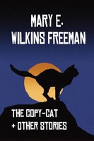 Mary Eleanor Wilkins Freeman (U. A.) | The Copy-Cat & Other Stories | Buch