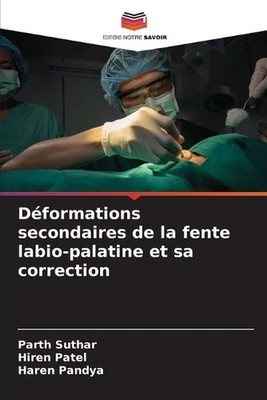 Dformations secondaires de la fente labio-palatine et sa correction by Parth Sut