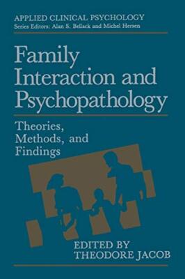 Family Interaction and Psychopathology : Theories, Methods and Findings        