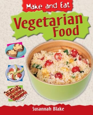 Vegetarian Food (Make & Eat) By Susannah Blake