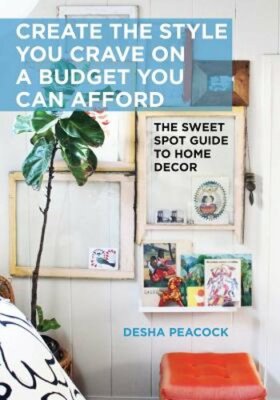 Create the Style You Crave on a Budget You Can Afford: The Sweet Spot Guide to