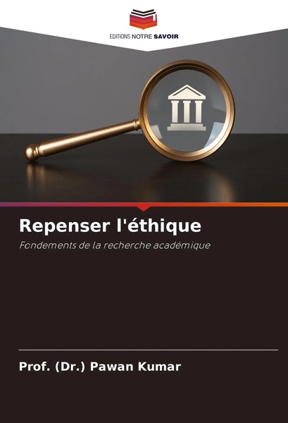 Repenser L'éThique Fondements De La Recherche AcadéMique (Dr. Pawan Kumar Buch-image