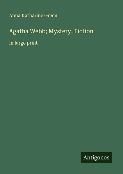 Agatha Webb; Mystery, Fiction In Large Print Anna Katharine Green Taschenbuch-image