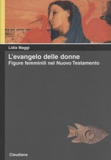 L'evangelo delle donne - Lidia Maggi (Claudiana) [2010]