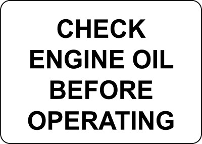CHECK ENGINE OIL BEFORE OPERATING| Laminated Vinyl Decal Sticker Label