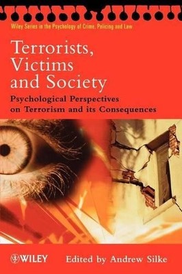 Terrorists, Victims and Society: Psychological Perspectives on Ter... 0471494623