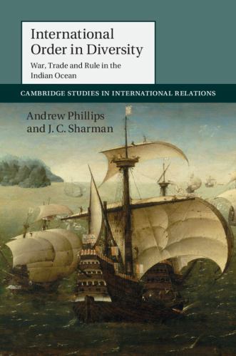International Order in Diversity War, Trade and Rule in the Indian Ocean