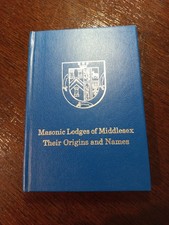 Freemasonry masonic  Masonic Lodges of Middlesex Their Origins and Names  /44