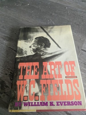 The Art of W. C. Fields by William K. Everson (1967, Book Illustrated) VERY GOOD