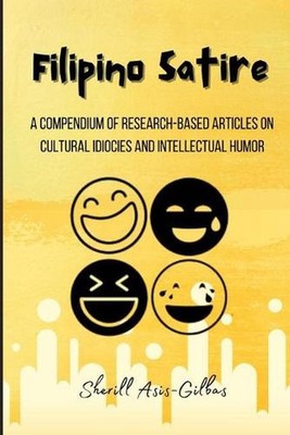 Filipino Satire: A Compendium of Research-based Articles on Cultural Idiocies an