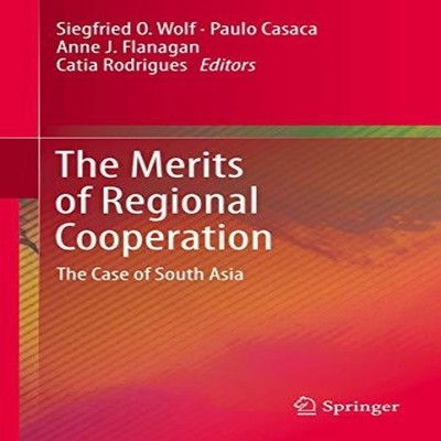 The Merits of Regional Cooperation The Case of South Asia Springe