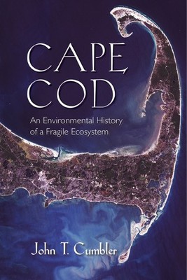 Cape Cod: An Environmental History of a Fragile Ecosystem (Environmental Histor,