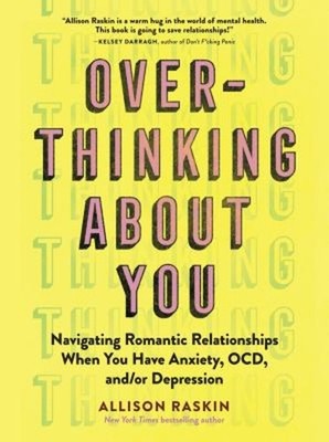 Overthinking about You : Navigating Romantic Relationships When Y