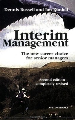 Interim Management: The New Career Choice for Senior Managers,Dennis Russell,Ia