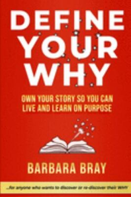 Define Your Why: Own Your Story So You can Live and Learn on Purpose, Brand N...
