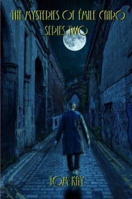 The Mysteries of Emile Cairo: Series Two - Paperback NEW Tom Kay