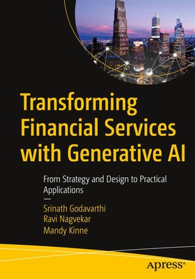 Transforming Financial Services with Generative AI | Srinath Godavarthi (u. a.)
