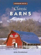 American Rustic: Classic Barns (American Rustic Series) - Hardcover - VERY GOOD