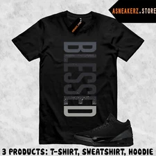 Shirt To Match Jordan 3 Black Cat Sneaker Matching Tee VERTBLS Blessed T-Shirt