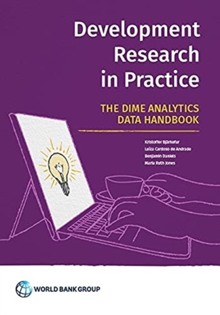 Development Research in Practice – The DIME Analytics Data Handbook Andrade