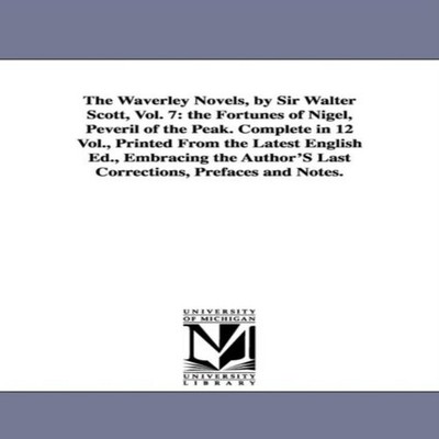 The Waverley Novels by Sir Walter Scott Vol. 7 The Fortunes of Ni