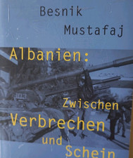 Besnik Mustafaj: Albanien. Zwischen Verbreche...