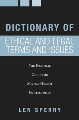 Dictionary of Ethical and Legal Terms and Issues: The Essential Guide for Menta