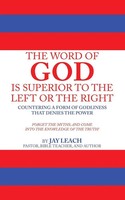 The Word Of God Is Superior To The Left Or The Right Jay Leach Taschenbuch 2025