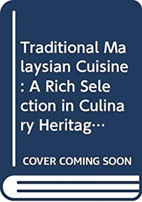 Traditional Malaysian Cuisine: A Rich Selection in Culinary Herit