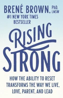 Rising Strong: The Reckoning. the Rumble. the Revolution. by Brené Brown