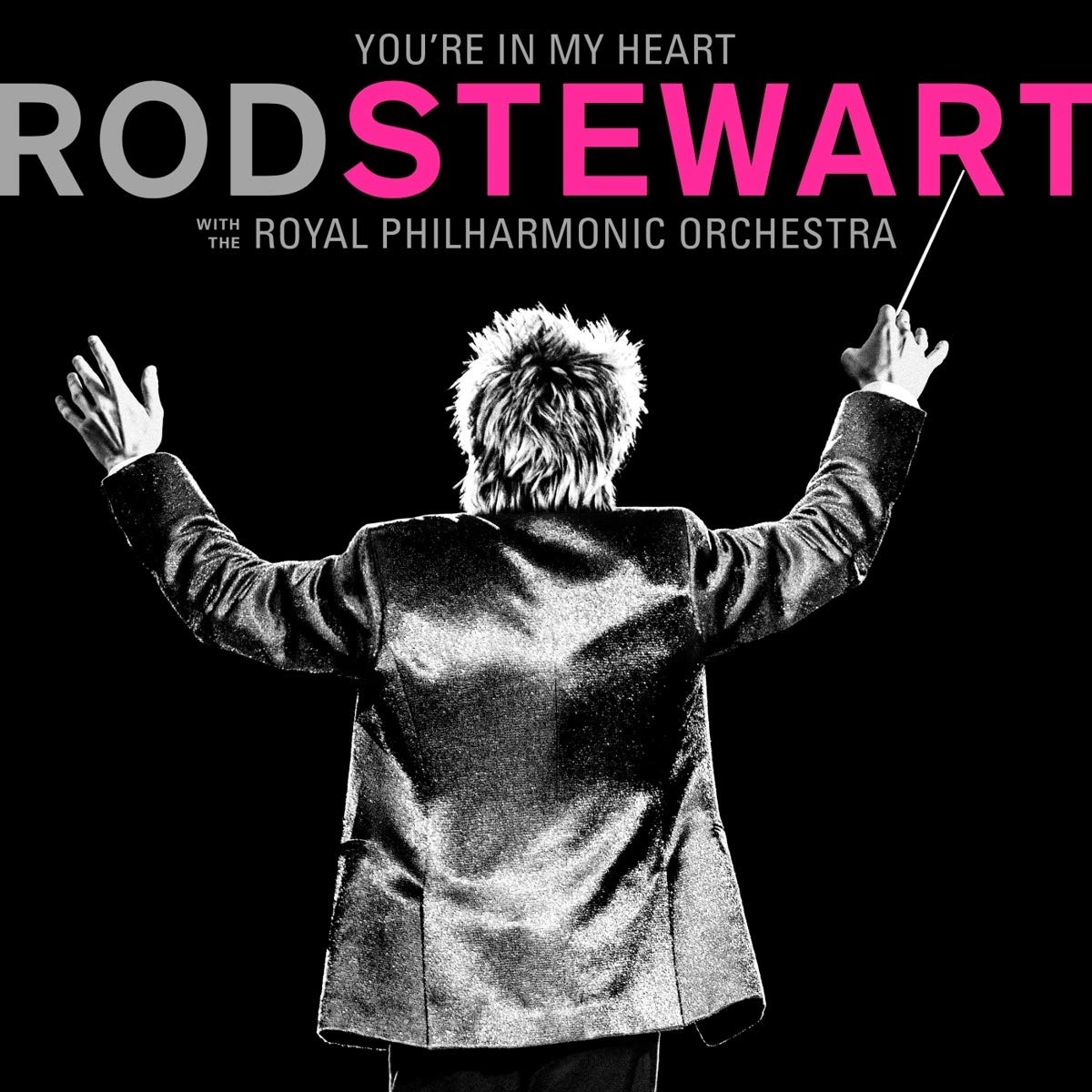 Rod Stewart You're In My Heart: Rod Stewart With the Royal Philharmonic