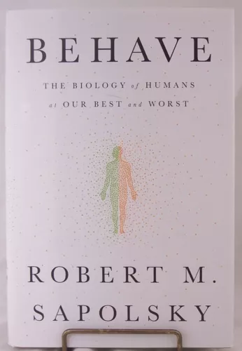 BEHAVE: The Biology of Humans at Our ... Robert M. Sapolsky (2017 Hardcover) NEW