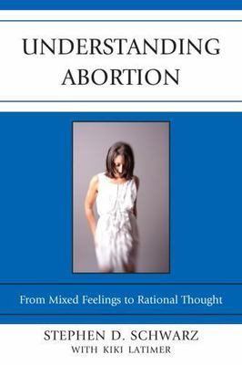 Understanding Abortion: From Mixed Feelings to Rational Thought by