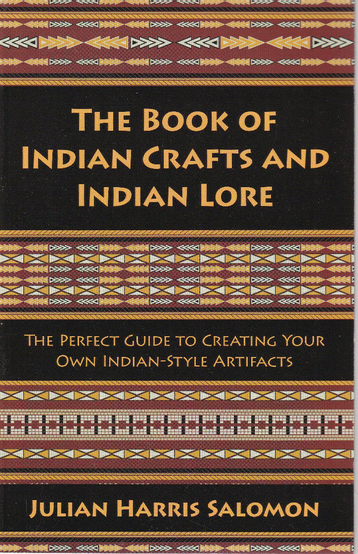 THE BOOK OF INDIAN CRAFTS AND INDIAN LORE BY JULIAN HARRIS SALOMON (B)