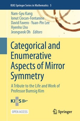 Categorical and Enumerative Aspects of Mirror Symmetry: A Tribute to t Hardcover