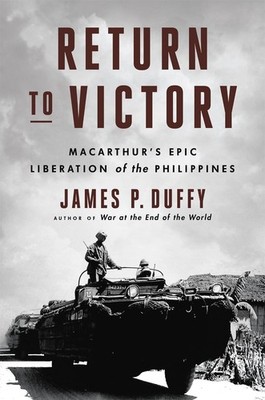 Return to Victory: MacArthur's Epic Liberation of the Philippines by James P. Du