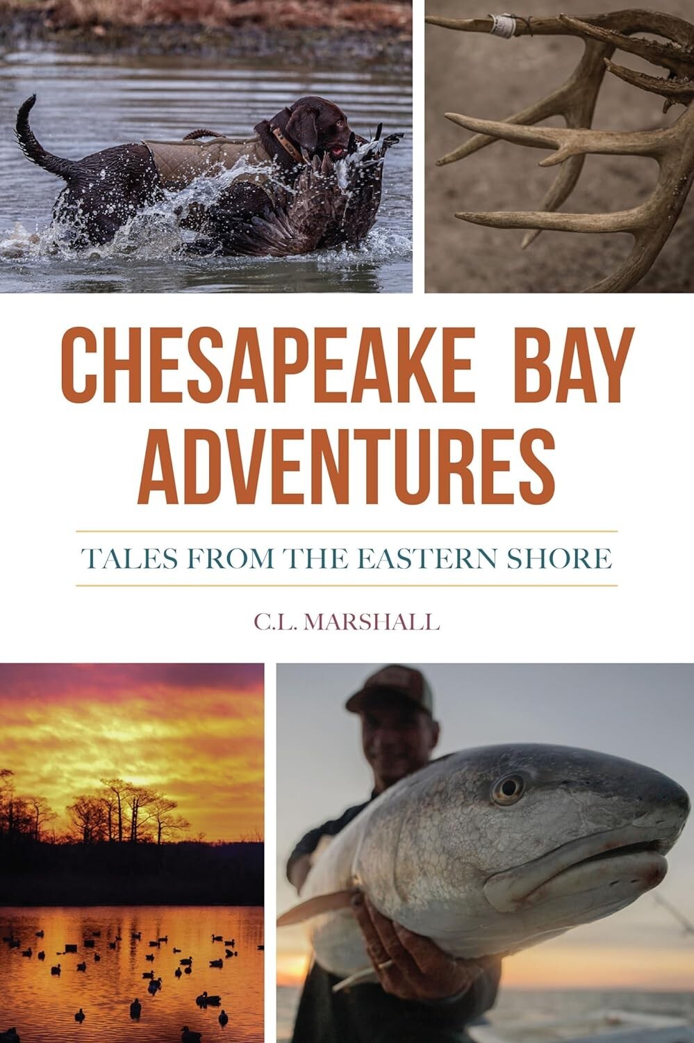 Chesapeake Bay Adventures: Tales from the Eastern Shore by Carroll Lee Marshall