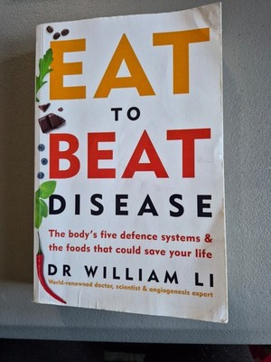 Eat to Beat Disease : The Body's Five Defence Systems and the Foo
