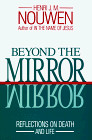 Beyond the Mirror: Reflections on Death and Life - paperback Nouwen, Henri J...